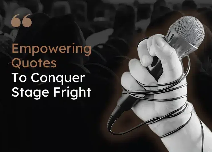 Kutipan Ketakutan Panggung yang Menginspirasi Untuk Menaklukkan Sorotan