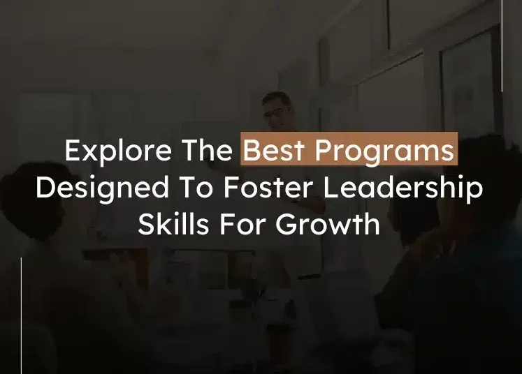 Top 10 Best Leadership Development Programs For Corporate & Management Leaders [2025]